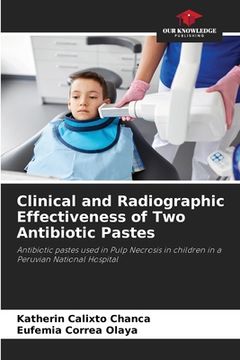 portada Clinical and Radiographic Effectiveness of Two Antibiotic Pastes (en Inglés)