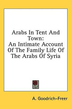 portada arabs in tent and town: an intimate account of the family life of the arabs of syria