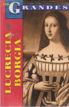 portada Lucrecia Borgia: Un Destino Dificil = Lucrecia Borgia (Los Grandes)