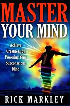 portada Master Your Mind: Achieve Greatness by Powering Your Subconscious Mind (en Inglés)