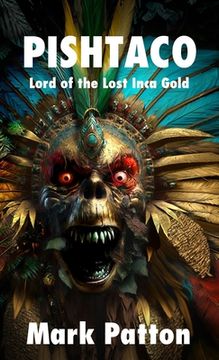 portada Pishtaco: Lord of the Lost Inca Gold (en Inglés)