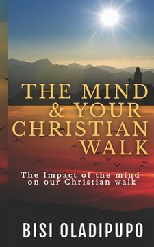 portada The Mind and your Christian Walk: The Impact of the mind on our Christian walk (en Inglés)