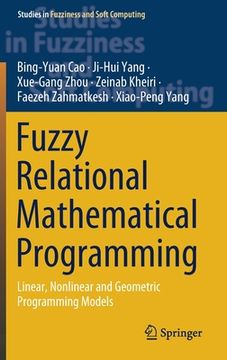 portada Fuzzy Relational Mathematical Programming: Linear, Nonlinear and Geometric Programming Models (en Inglés)