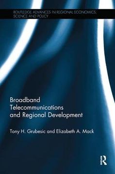 portada Broadband Telecommunications and Regional Development (Routledge Advances in Regional Economics, Science and Policy) (en Inglés)