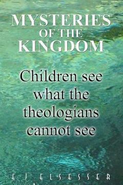 portada mysteries of the kingdom: children see what the theologians cannot see (en Inglés)
