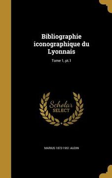 portada Bibliographie iconographique du Lyonnais; Tome 1, pt.1 (en Francés)