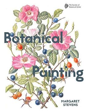 portada Botanical Painting with the Society of Botanical Artists: Comprehensive Techniques, Step-By-Steps and Gallery