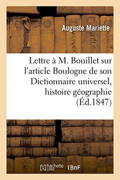 portada Lettre A M. Bouillet Sur L'Article Boulogne de Son Dictionnaire Universel D'Histoire Et de: Geographie (French Edition)