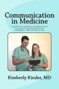 portada Communication in Medicine: A guide for students and physicians on interacting with patients, colleagues, and everyone else (en Inglés)