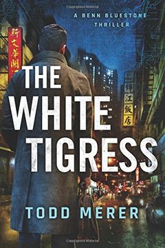 portada The White Tigress (a Benn Bluestone Thriller) (en Inglés)