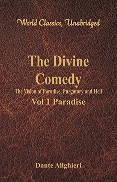 portada The Divine Comedy - The Vision of Paradise, Purgatory and Hell - Vol 1 Paradise (World Classics, Unabridged)