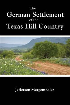 portada The German Settlement of the Texas Hill Country (en Inglés)