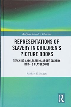 portada Representations of Slavery in Children's Picture Books: Teaching and Learning about Slavery in K-12 Classrooms (en Inglés)