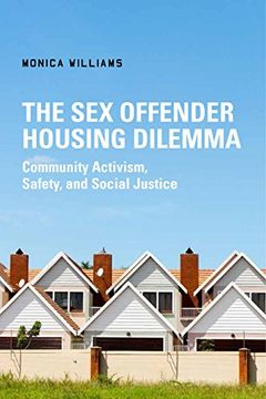 portada The sex Offender Housing Dilemma: Community Activism, Safety, and Social Justice (in English)