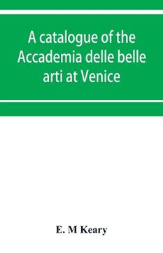 portada A catalogue of the Accademia delle belle arti at Venice (en Inglés)
