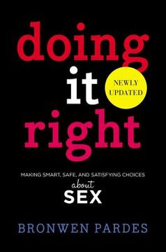 portada doing it right: making smart, safe, and satisfying choices about sex (en Inglés)