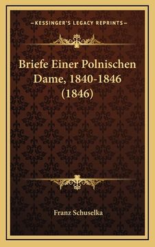 portada Briefe Einer Polnischen Dame, 1840-1846 (1846) (en Alemán)