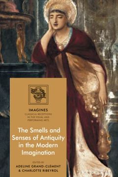 portada Smells and Senses of Antiquity in the Modern Imagination, the (Imagines – Classical Receptions in the Visual and Performing Arts) (en Inglés)