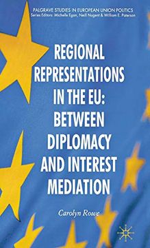portada Regional Representations in the eu: Between Diplomacy and Interest Mediation (Palgrave Studies in European Union Politics) (in English)