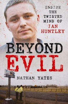 portada Beyond Evil - Inside the Twisted Mind of Ian Huntley (en Inglés)