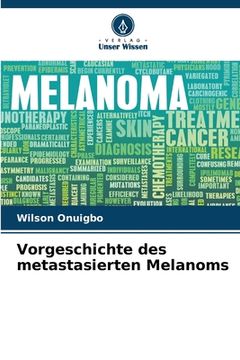 portada Vorgeschichte des metastasierten Melanoms (en Alemán)
