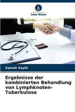 portada Ergebnisse der kombinierten Behandlung von Lymphknoten-Tuberkulose (en Alemán)