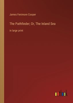 portada The Pathfinder; Or, The Inland Sea: in large print (en Inglés)