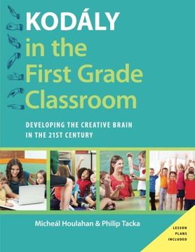portada Kodály in the First Grade Classroom: Developing the Creative Brain in the 21st Century (Kodaly Today Handbook Series)
