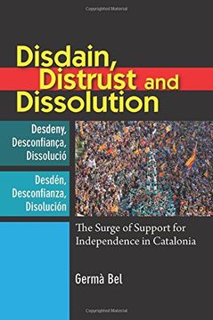 portada Disdain, Distrust and Dissolution: The Surge of Support for Independence in Catalonia