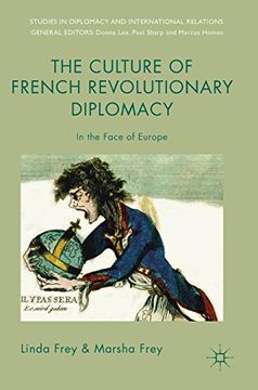 portada The Culture of French Revolutionary Diplomacy: In the Face of Europe (Studies in Diplomacy and International Relations) (en Inglés)