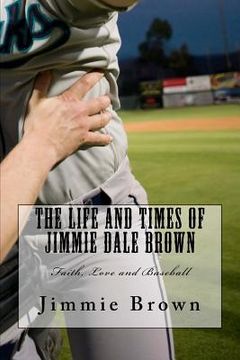 portada The Life and Times of Jimmie Dale Brown (en Inglés)