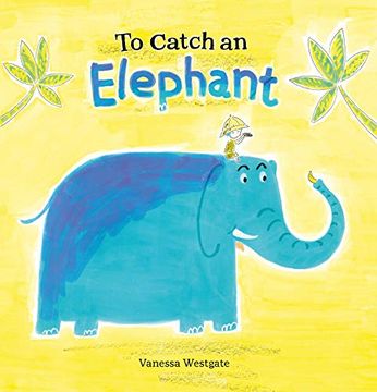 portada To Catch an Elephant (en Inglés)