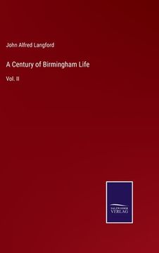 portada A Century of Birmingham Life: Vol. II (en Inglés)