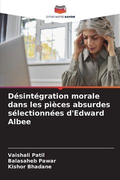 portada Désintégration morale dans les pièces absurdes sélectionnées d'Edward Albee (en Francés)