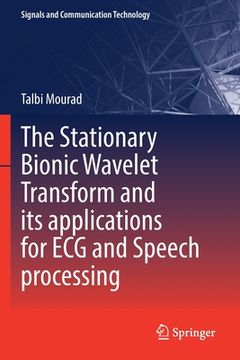 portada The Stationary Bionic Wavelet Transform and Its Applications for ECG and Speech Processing (en Inglés)