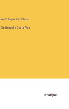 portada Die Republik Costa Rica (en Alemán)