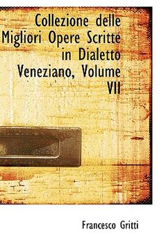portada collezione delle migliori opere scritte in dialetto veneziano, volume vii (en Inglés)
