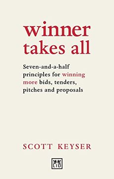 portada Winner Takes All: Seven-And-A-Half Principles for Winning More Bids, Tenders, Pitches and Proposals (en Inglés)