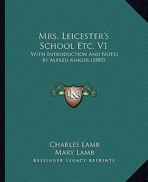 portada mrs. leicester's school etc. v1: with introduction and notes by alfred ainger (1885) (en Inglés)