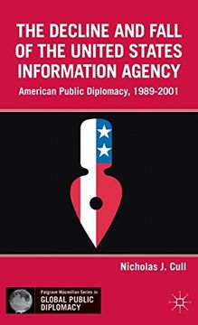 portada The Decline and Fall of the United States Information Agency: American Public Diplomacy, 1989–2001 (Palgrave Macmillan Series in Global Public Diplomacy) (in English)