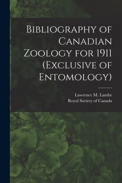 portada Bibliography of Canadian Zoology for 1911 (exclusive of Entomology) [microform] (in English)