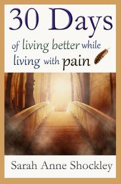 portada 30 Days of Living Better While Living With Pain (en Inglés)