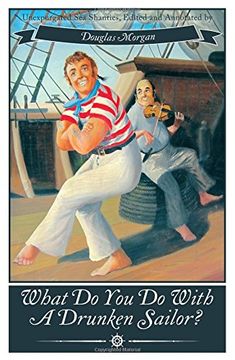 portada What Do You Do with a Drunken Sailor? Unexpurgated Sea Chanties