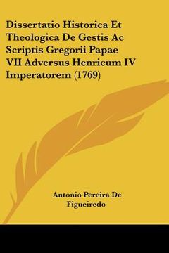 portada dissertatio historica et theologica de gestis ac scriptis gregorii papae vii adversus henricum iv imperatorem (1769)
