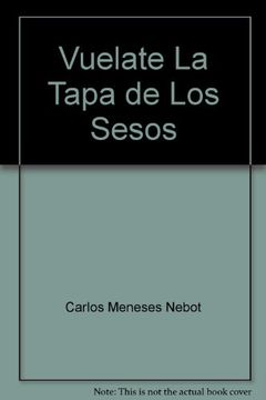 portada Vuelate la tapa de los sesos (Coleccion Amnesia) (Spanish Edition)