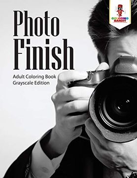 portada Photo Finish: Adult Coloring Book Grayscale Edition 