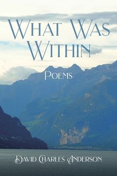 portada What Was Within: Poems (en Inglés)
