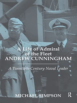 portada A Life of Admiral of the Fleet Andrew Cunningham (Cass Series: Naval Policy and History) (en Inglés)