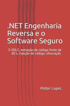portada DOT NET Engenharia Reversa e o Software Seguro: Engenharia reversa e o DOT NET técnicas para o desenvolvimento de software seguro