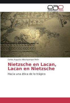 portada Nietzsche en Lacan, Lacan en Nietzsche: Hacia una ética de lo trágico